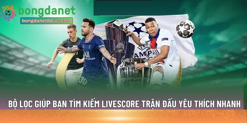 livescore trận đấu yêu thích nhanh chóng