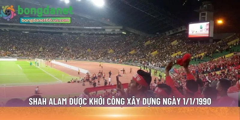 Shah Alam được khởi công xây dựng